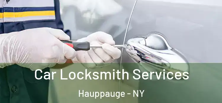  Car Locksmith Services Hauppauge - NY