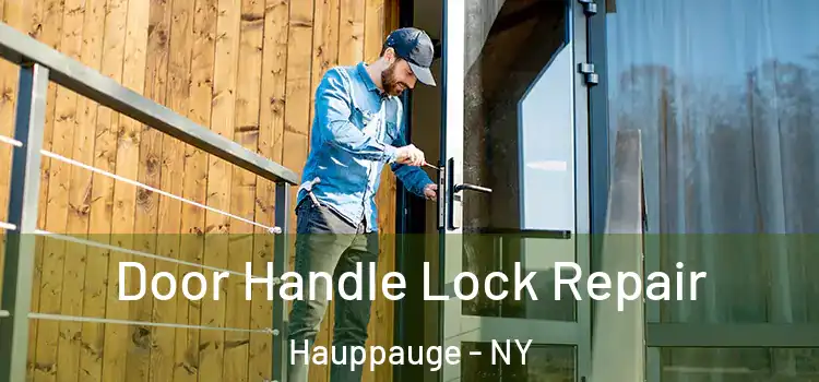 Door Handle Lock Repair Hauppauge - NY