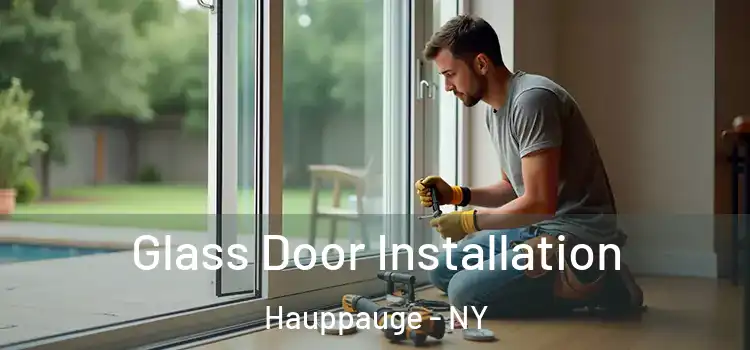  Glass Door Installation Hauppauge - NY