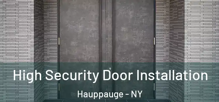  High Security Door Installation Hauppauge - NY